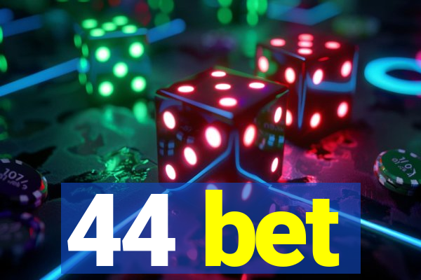 44 bet